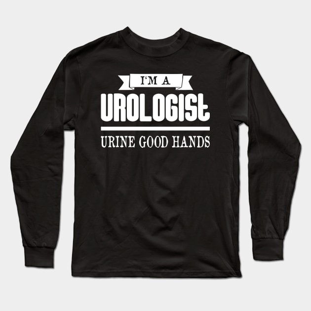 Urologist - Urine Good Hands Long Sleeve T-Shirt by FluffigerSchuh